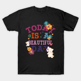 today is a beautiful day T-Shirt